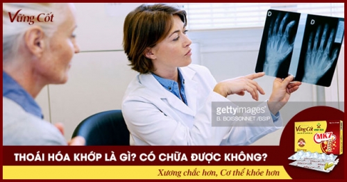 Thoái hóa khớp là gì? Chữa được không?